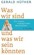 E-Book (epub) Was wir sind und was wir sein könnten von Gerald Hüther
