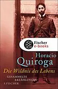 E-Book (epub) Die Wildnis des Lebens von Horacio Quiroga