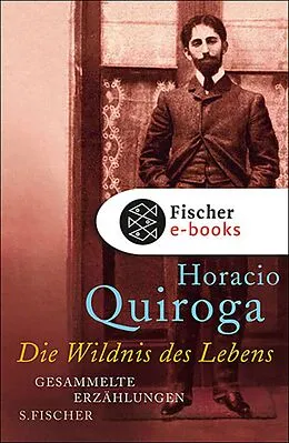 E-Book (epub) Die Wildnis des Lebens von Horacio Quiroga