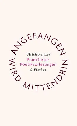 E-Book (epub) Angefangen wird mittendrin von Ulrich Peltzer
