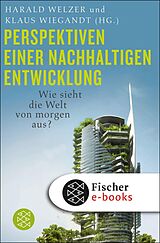 E-Book (epub) Perspektiven einer nachhaltigen Entwicklung von Harald Welzer, Klaus Wiegandt