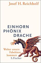 E-Book (epub) Einhorn, Phönix, Drache von Josef H. Reichholf