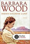 E-Book (epub) Dieses goldene Land von Barbara Wood