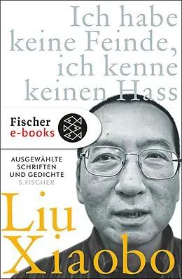 E-Book (epub) Ich habe keine Feinde, ich kenne keinen Hass von Liu Xiaobo