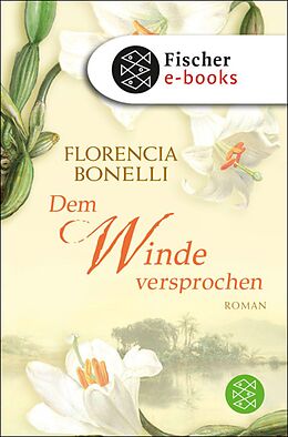 E-Book (epub) Dem Winde versprochen von Florencia Bonelli