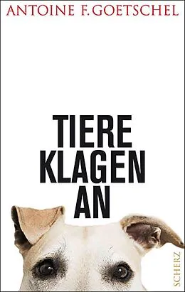 E-Book (epub) Tiere klagen an von Antoine F. Goetschel