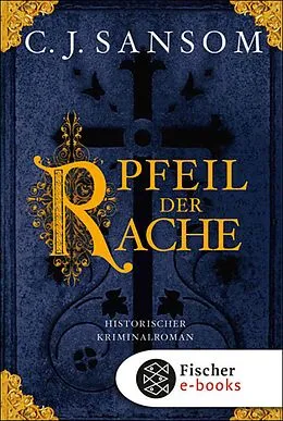 E-Book (epub) Der Pfeil der Rache von C.J. Sansom