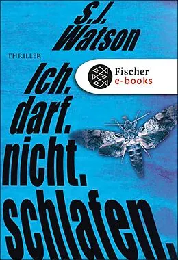 E-Book (epub) Ich. Darf. Nicht. Schlafen. von S.J. Watson