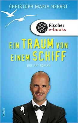 E-Book (epub) Ein Traum von einem Schiff von Christoph Maria Herbst
