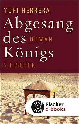 E-Book (epub) Abgesang des Königs von Yuri Herrera