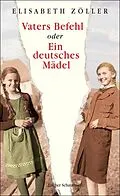 E-Book (epub) Vaters Befehl oder Ein deutsches Mädel von Elisabeth Zöller