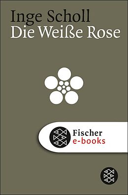 E-Book (epub) Die Weiße Rose von Inge Scholl