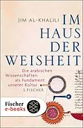 E-Book (epub) Im Haus der Weisheit von Jim al-Khalili
