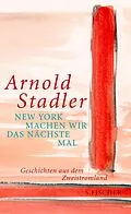 E-Book (epub) New York machen wir das nächste Mal von Arnold Stadler