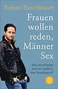 E-Book (epub) Frauen wollen reden, Männer Sex von Balian Buschbaum
