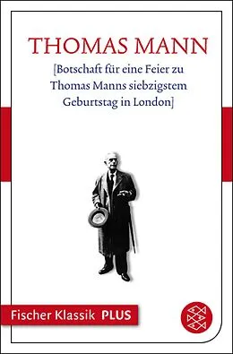 E-Book (epub) [Botschaft für eine Feier zu Thomas Manns siebzigstem Geburtstag in London] von Thomas Mann