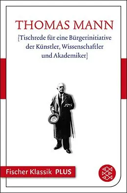E-Book (epub) [Tischrede für eine Bürgerinitiative der Künstler, Wissenschaftler und Akademiker] von Thomas Mann