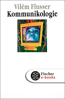 E-Book (epub) Kommunikologie von Vilém Flusser