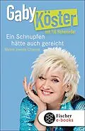 E-Book (epub) Ein Schnupfen hätte auch gereicht von Gaby Köster, Till Hoheneder