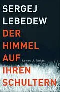 E-Book (epub) Der Himmel auf ihren Schultern von Sergej Lebedew