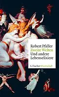 E-Book (epub) Zweite Welten. Und andere Lebenselixiere von Robert Pfaller
