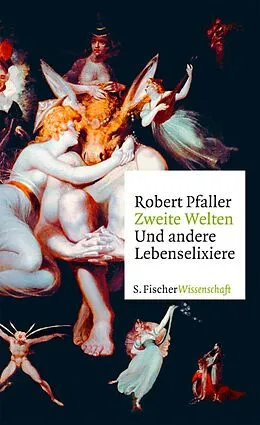E-Book (epub) Zweite Welten. Und andere Lebenselixiere von Robert Pfaller
