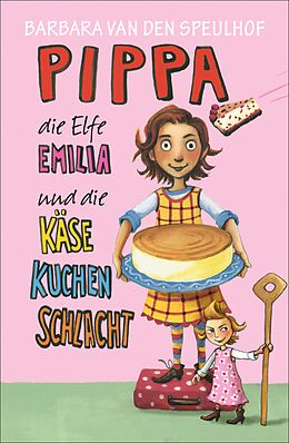 E-Book (epub) Pippa, die Elfe Emilia und die Käsekuchenschlacht von Barbara van den Speulhof