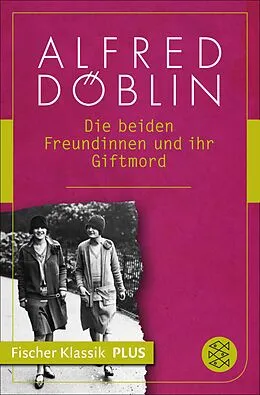 E-Book (epub) Die beiden Freundinnen und ihr Giftmord von Alfred Döblin