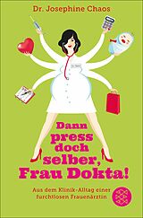 E-Book (epub) Dann press doch selber, Frau Dokta! von Josephine Chaos