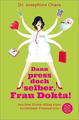 E-Book (epub) Dann press doch selber, Frau Dokta! von Josephine Chaos