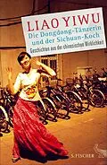 E-Book (epub) Die Dongdong-Tänzerin und der Sichuan-Koch von Liao Yiwu