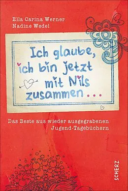 E-Book (epub) Ich glaube, ich bin jetzt mit Nils zusammen von Ella Carina Werner, Nadine Wedel