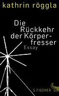 E-Book (epub) Die Rückkehr der Körperfresser von Kathrin Röggla