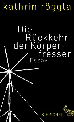 E-Book (epub) Die Rückkehr der Körperfresser von Kathrin Röggla