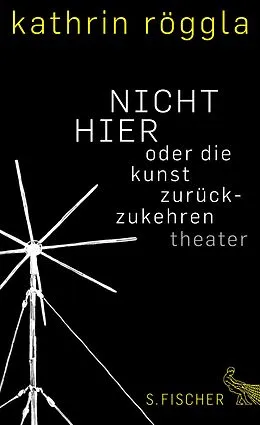 E-Book (epub) NICHT HIER oder die kunst zurückzukehren von Kathrin Röggla