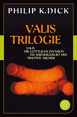 E-Book (epub) Valis-Trilogie. Valis, Die göttliche Invasion und Die Wiedergeburt des Timothy Archer von Philip K. Dick