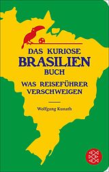 E-Book (epub) Das kuriose Brasilien-Buch von Wolfgang Kunath