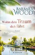 E-Book (epub) Wohin dein Traum dich führt von Barbara Wood