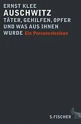 E-Book (epub) Auschwitz Täter, Gehilfen, Opfer und was aus ihnen wurde von Ernst Klee