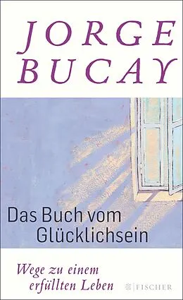 E-Book (epub) Das Buch vom Glücklichsein von Jorge Bucay