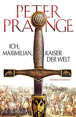 E-Book (epub) Ich, Maximilian, Kaiser der Welt von Peter Prange