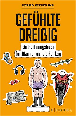 E-Book (epub) Gefühlte Dreißig  Ein Hoffnungsbuch für Männer um die Fünfzig von Bernd Gieseking
