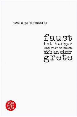 E-Book (epub) faust hat hunger und verschluckt sich an einer grete von Ewald Palmetshofer