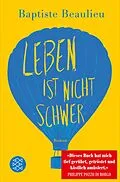 E-Book (epub) Leben ist nicht schwer von Baptiste Beaulieu