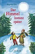 E-Book (epub) Der Himmel kommt später von Angelika Glitz