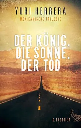 E-Book (epub) Der König, die Sonne, der Tod von Yuri Herrera