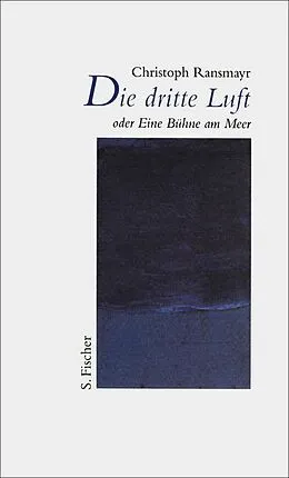 E-Book (epub) Die dritte Luft oder Eine Bühne am Meer von Christoph Ransmayr