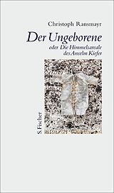 E-Book (epub) Der Ungeborene oder Die Himmelsareale des Anselm Kiefer von Christoph Ransmayr