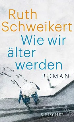 E-Book (epub) Wie wir älter werden von Ruth Schweikert
