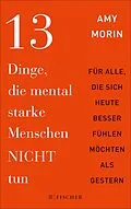 E-Book (epub) 13 Dinge, die mental starke Menschen NICHT tun von Amy Morin